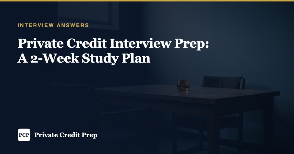 Private Credit Interview Prep: A 2-Week Study Plan