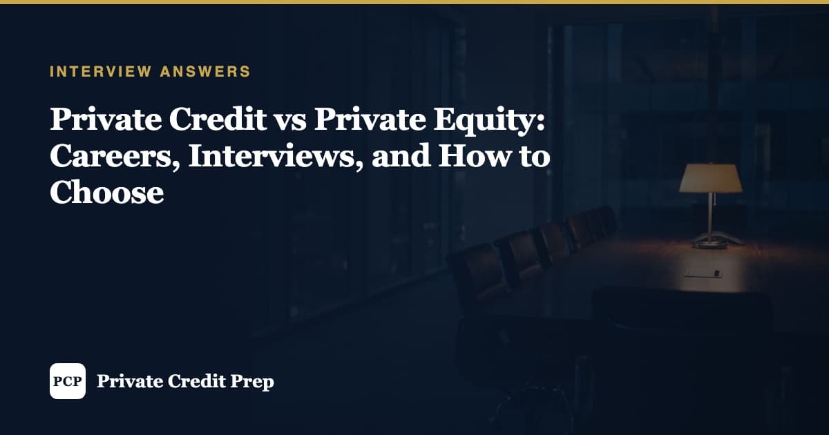 Private Credit vs Private Equity: Careers, Interviews, and How to Choose