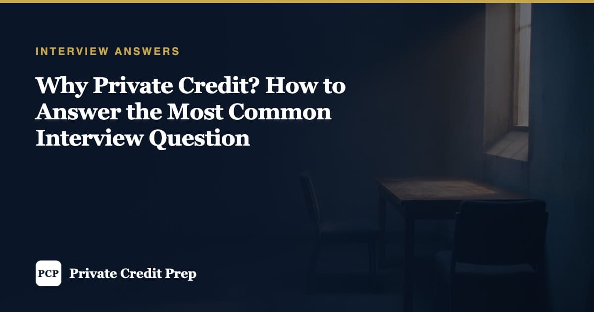 Why Private Credit? How to Answer the Most Common Interview Question