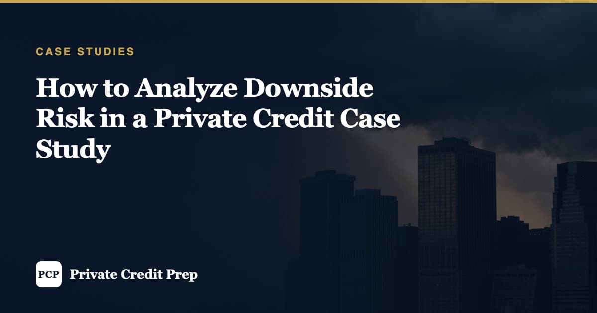 How to Analyze Downside Risk in a Private Credit Case Study